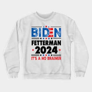 Biden Fetterman 2024 It's A No Brainer Political Humor Crewneck Sweatshirt